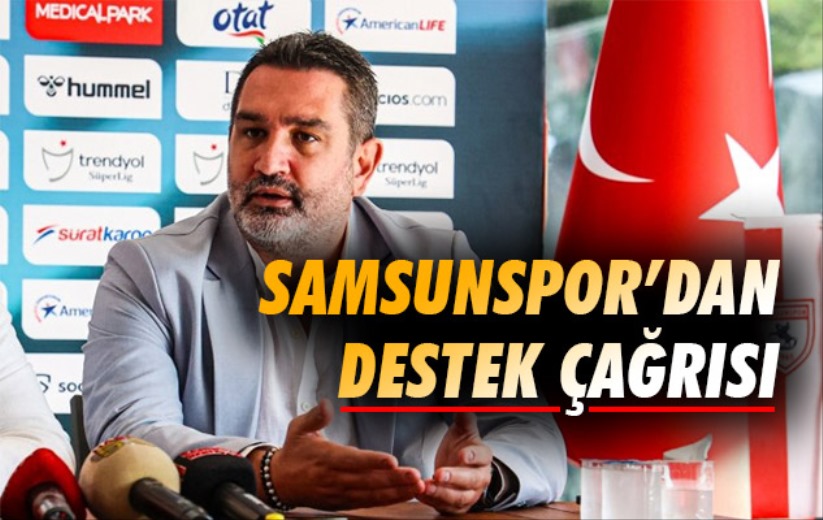 Samsunspor'dan destek çağrısı