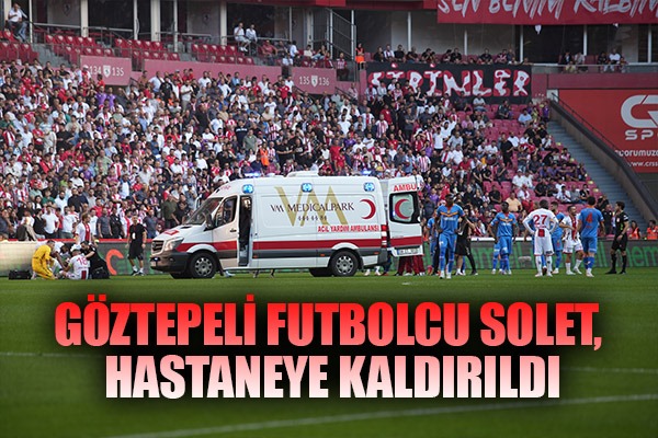 Göztepeli futbolcu Solet, ambulansla hastaneye kaldırıldı