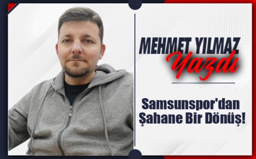 Samsunspor'dan Şahane Bir Dönüş!