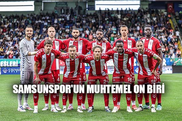 Samsunspor'un Muhtemel On Biri