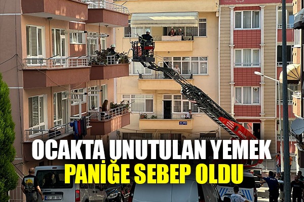 Ocakta unutulan yemek paniğe sebep oldu