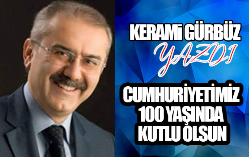 CUMHURİYETİMİZ 100 YAŞINDA KUTLU OLSUN