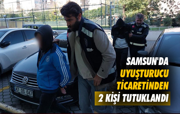 Samsun'da uyuşturucu ticaretinden 2 kişi tutuklandı