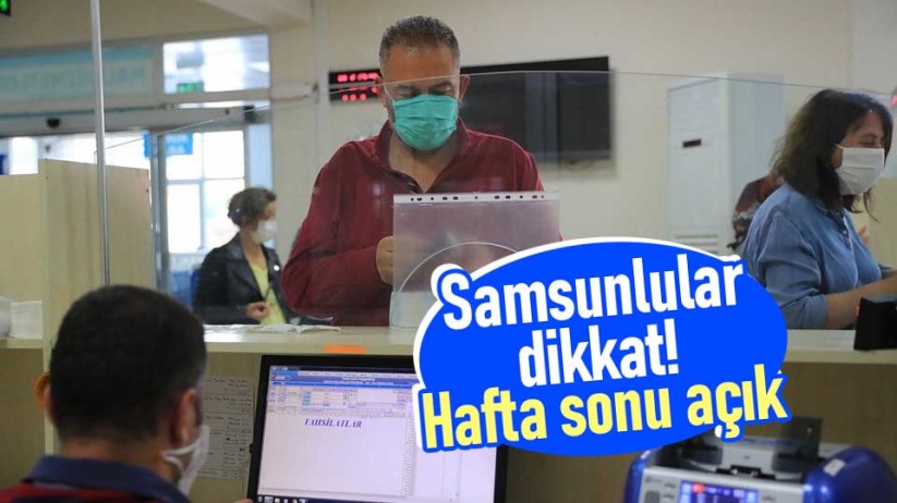 Samsunlular dikkat! Hafta sonu açık