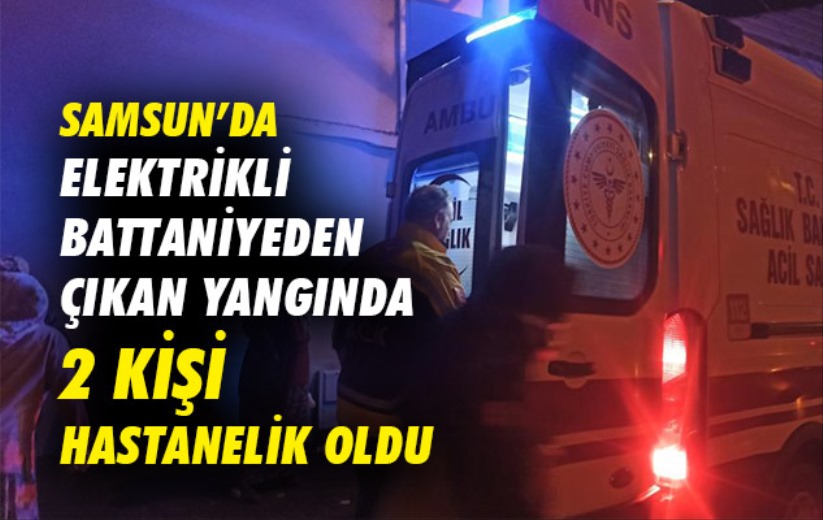 Samsun'da elektrikli battaniyeden çıkan yangında 2 kişi hastanelik oldu