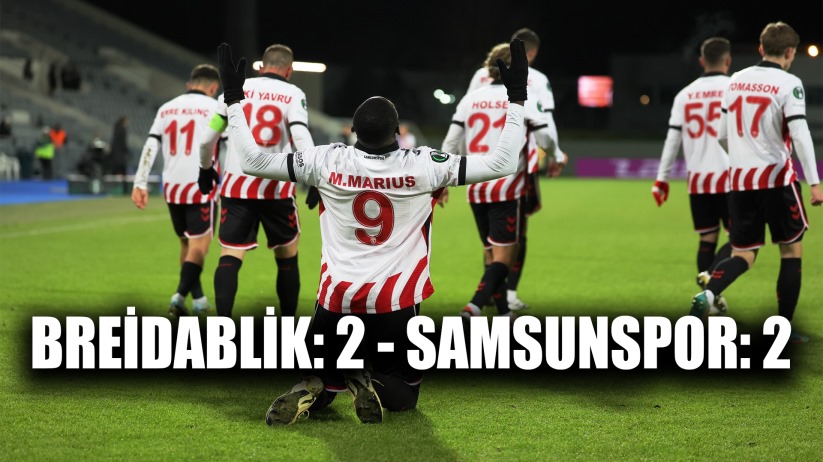 UEFA Konferans Ligi: Breidablik: 2 - Samsunspor: 2