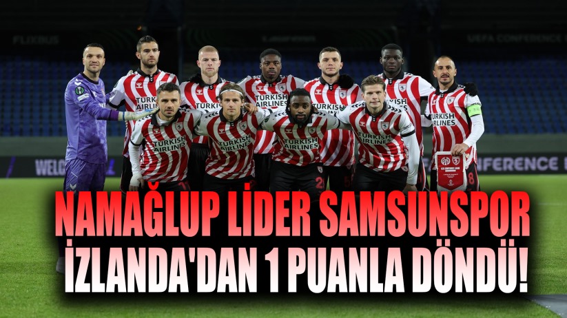 Namağlup Lider Samsunspor İzlanda'dan 1 Puanla Döndü!