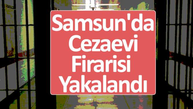 Cezaevi firarisi yakalandı