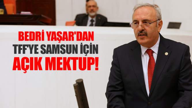 Bedri Yaşar'dan TFF'ye Samsun için açık mektup!