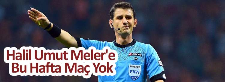 Halil Umut Meler'e bu hafta maç yok