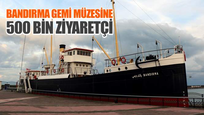 Samsun Haberleri: 'Bandırma Gemi Müzesi' 500 Bin Kişiyi Ağırladı 