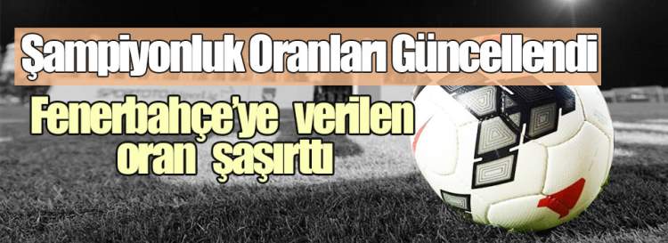 Şampiyonluk Oranları Güncellendi