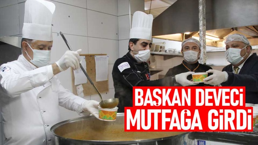 Başkan Deveci, mutfağa girdi