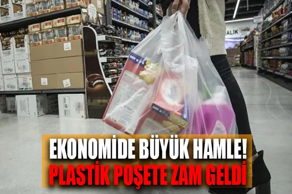 Ekonomide büyük hamle plastik poşete zam geldi