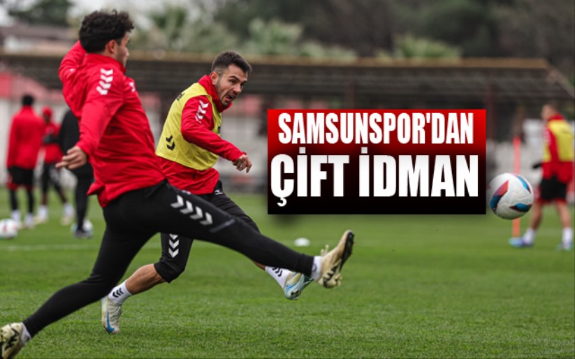 Samsunspor'dan Çİft İdman