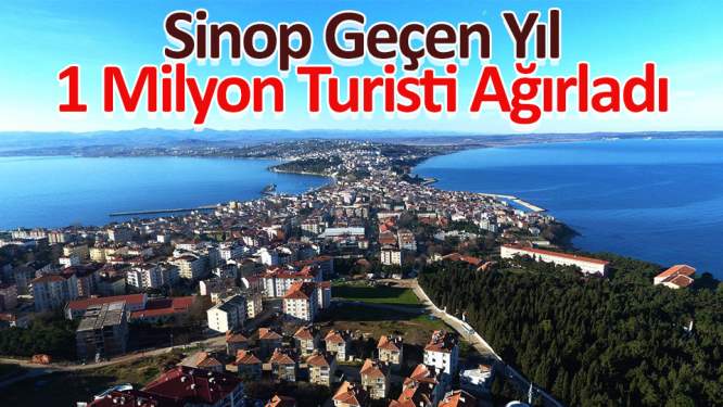 Sinop geçen yıl 1 milyon turisti ağırladı - Sinop haber