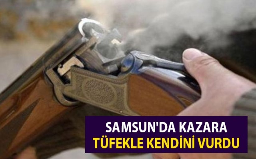 Samsun'da kazara tüfekle kendini vurdu