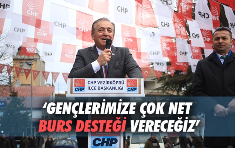 'GENÇLERİMİZE ÇOK NET BURS DESTEĞİ VERECEĞİZ'