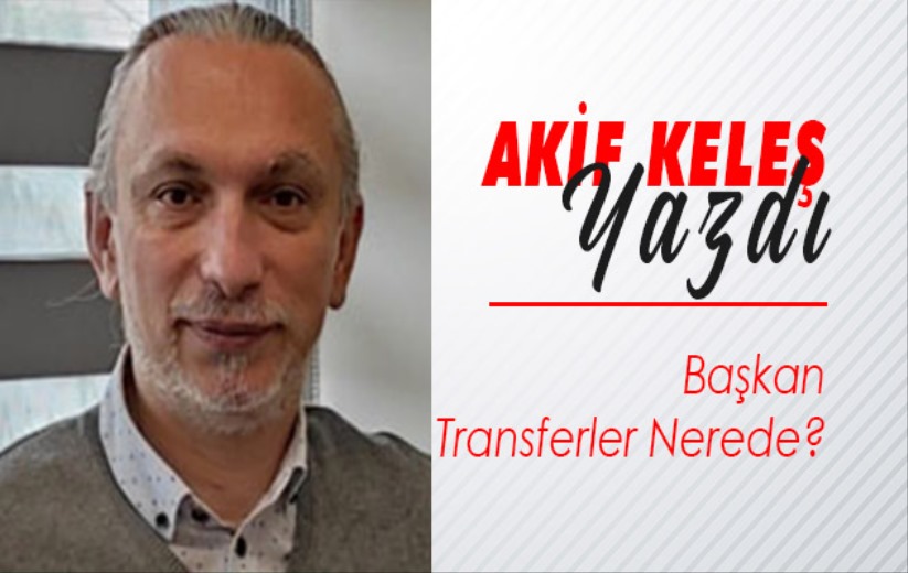 Başkan Transferler Nerede?