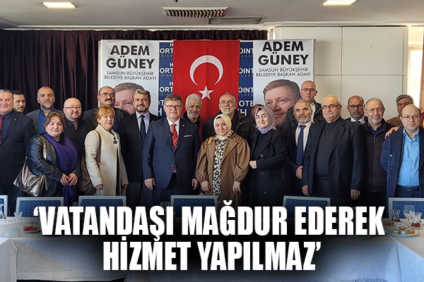 'VATANDAŞI MAĞDUR EDEREK HİZMET YAPILMAZ'