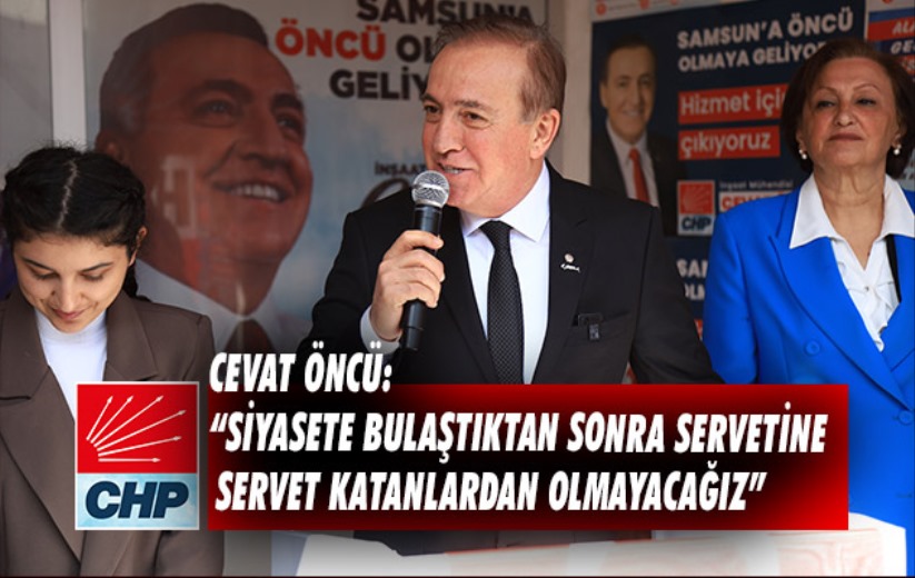 Cevat Öncü: 'Siyasete bulaştıktan sonra servetine servet katanlardan olmayacağız'