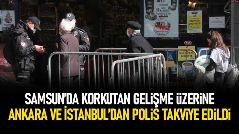 Samsun'a Ankara ve İstanbul'dan polis takviye edildi