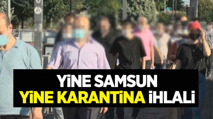 Samsun'da karantinayı ihlal eden 2 kişiye para cezası