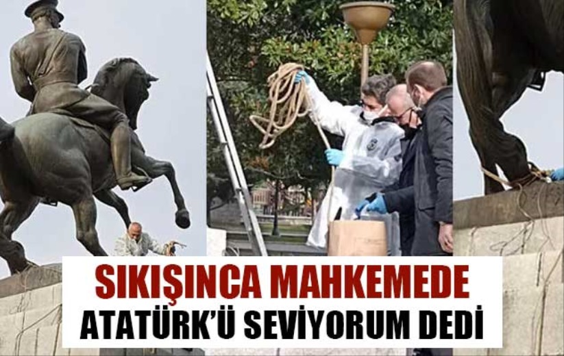 Onur Anıtı saldırganları sıkışınca mahkemede Atatürk'ü seviyorum dedi