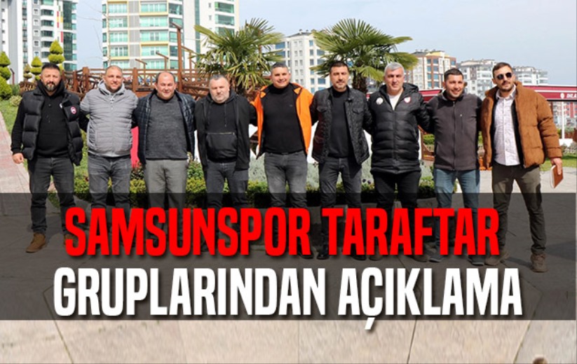 Samsunspor taraftar gruplarından açıklama