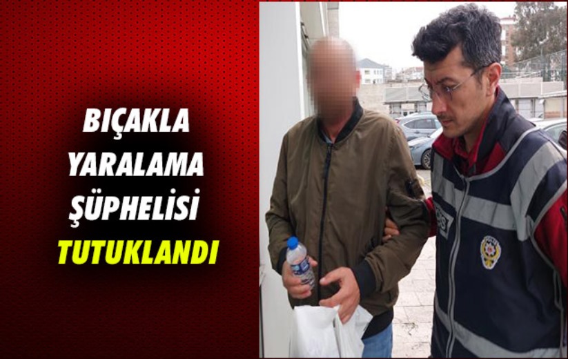 Samsun'da bıçakla yaralama şüphelisi tutuklandı