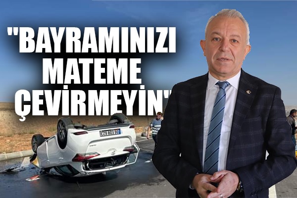 'Bayramınızı mateme çevirmeyin'