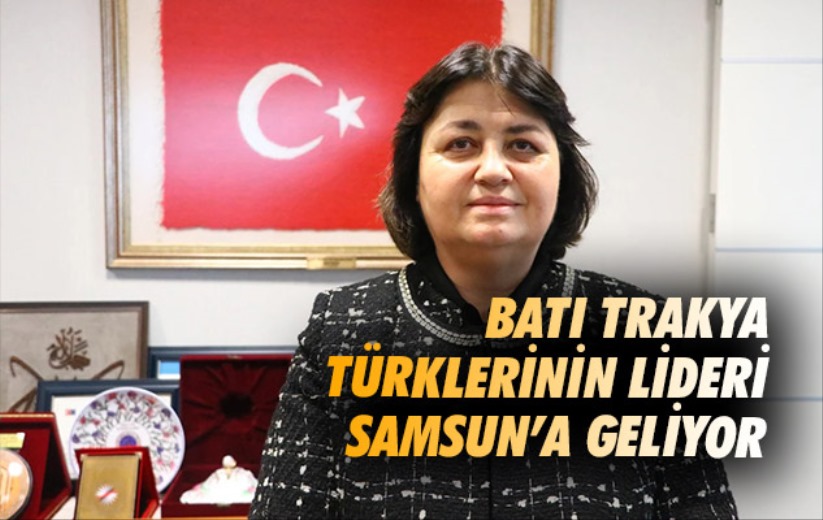 Batı Trakya Türklerinin Lideri Samsun'a Geliyor