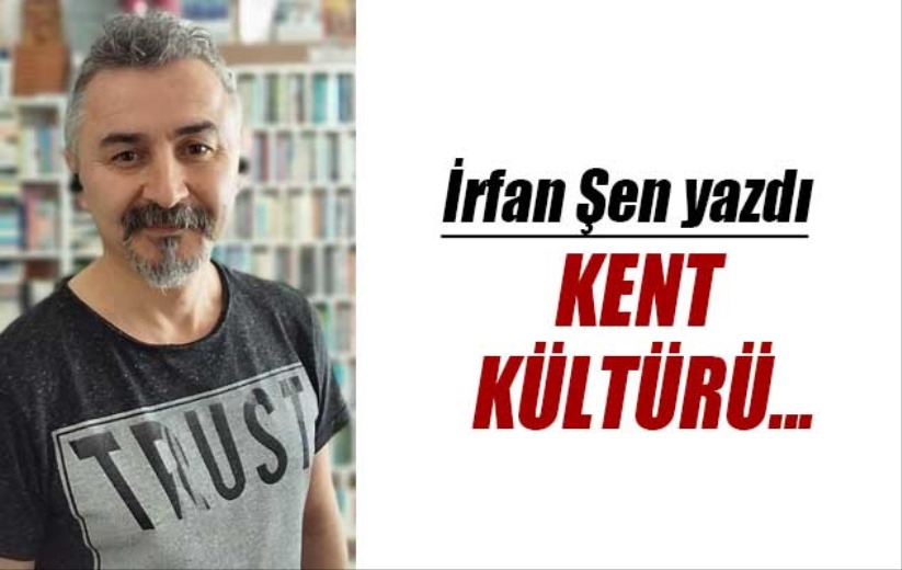 Kent Kültürü...