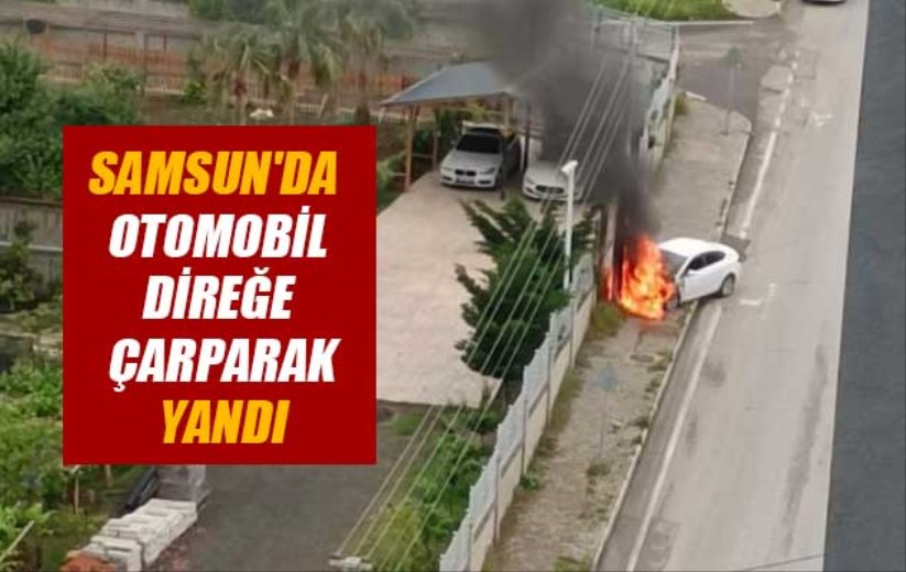 Samsun'da otomobil direğe çarparak yandı