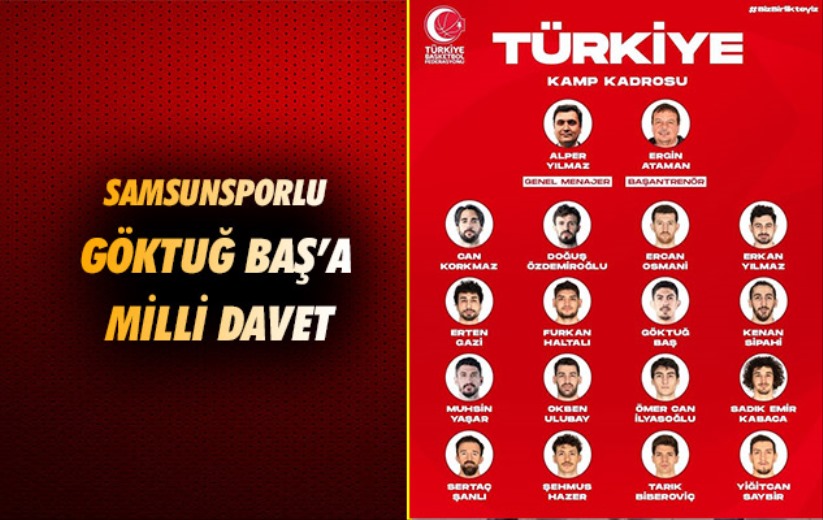 Samsunsporlu Göktuğ Baş'a milli davet