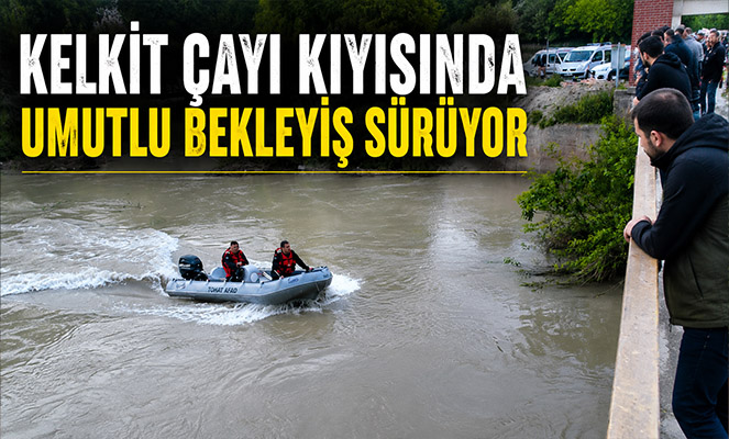 Kelkit Çayı kıyısında umutlu bekleyiş sürüyor