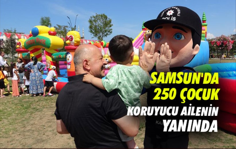Samsun'da 250 çocuk koruyucu ailenin yanında