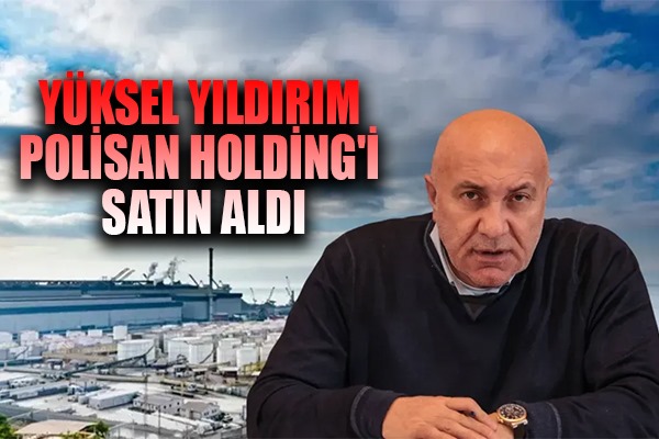 Yüksel Yıldırım Polisan Holding'i satın aldı