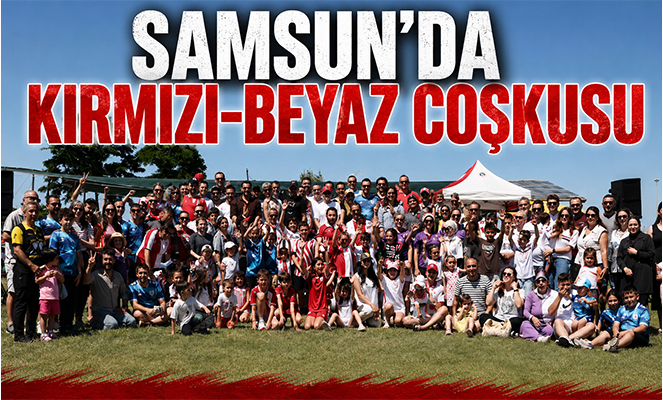 Samsun'da kırmızı-beyaz coşkusu