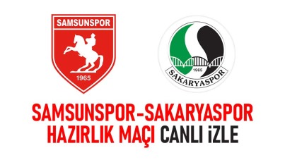 Yılport Samsunspor-Sakaryaspor hazırlık maçı canlı izle