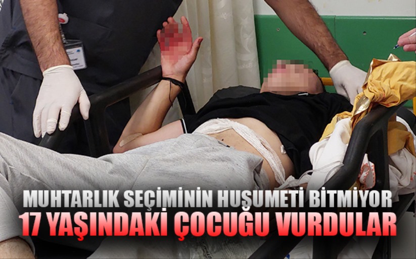 Samsun'da 17 yaşındaki çocuk 'muhtarlık seçimi husumeti'nden vuruldu