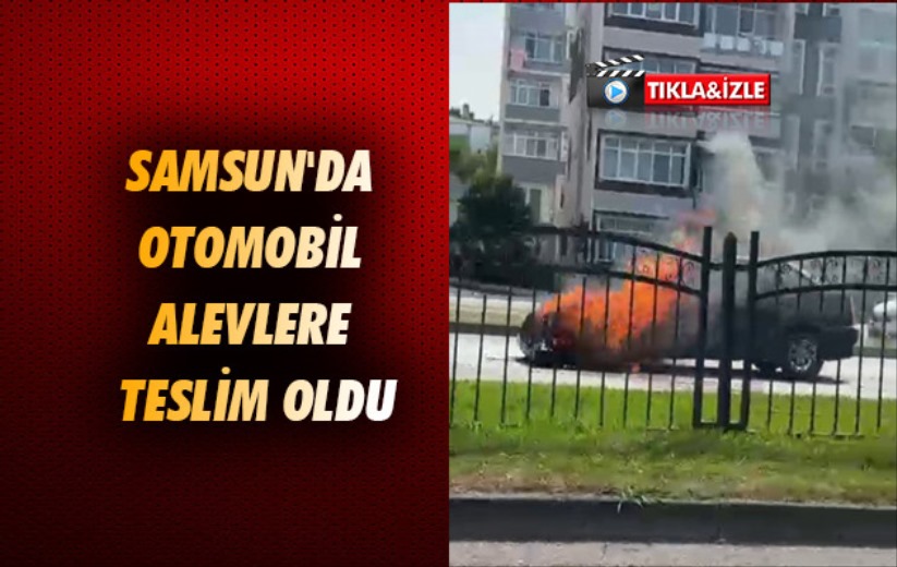 Samsun'da otomobil alevlere teslim oldu