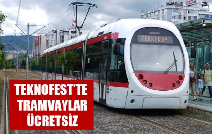 TEKNOFEST'te tramvaylar ücretsiz