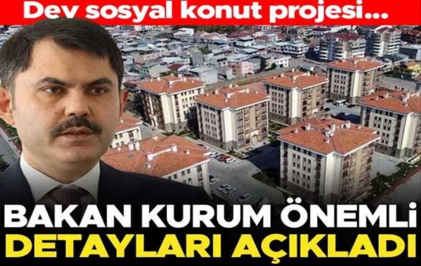 Bakan Kurum'dan konut projesi müjdesi