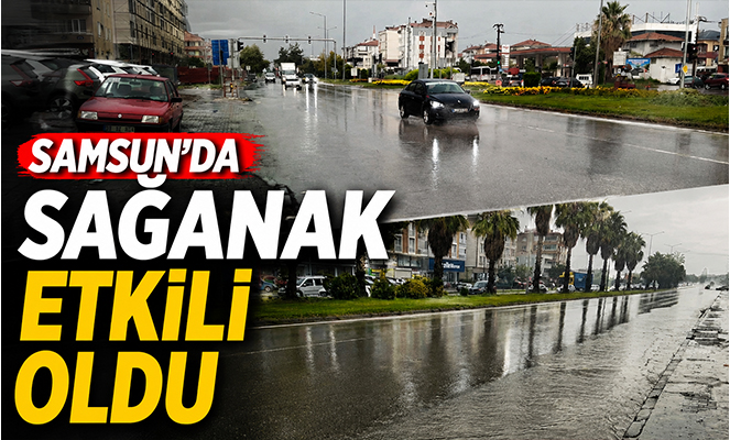 Samsun'da sağanak etkili oldu