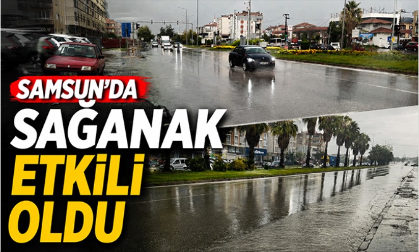 Samsun'da sağanak etkili oldu