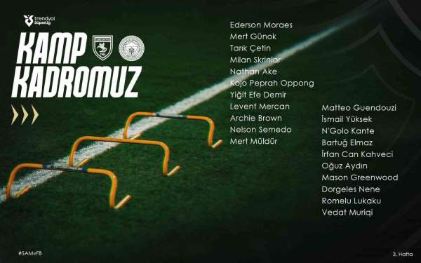 Fenerbahçe'nin Samsunspor maçı kamp kadrosu açıklandı