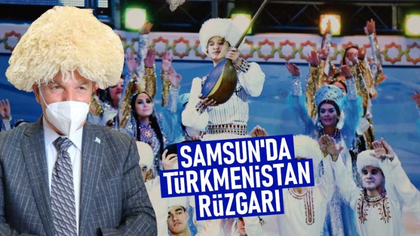 Samsun'da Türkmenistan rüzgarı