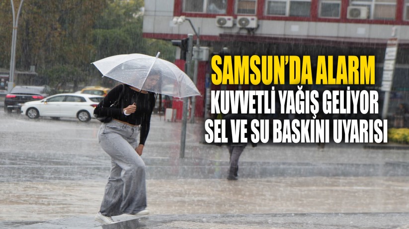 Samsun'da Alarm! Kuvvetli Yağış Geliyor: Sel ve Su Baskını Uyarısı