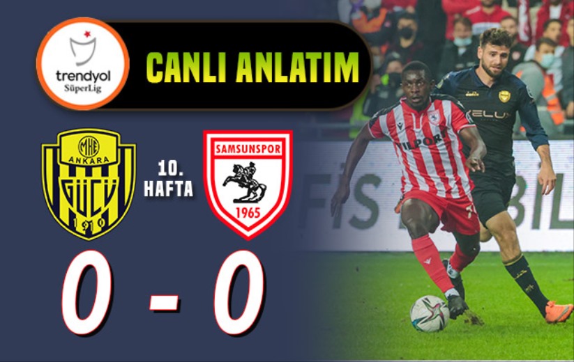 Ankaragücü - Samsunspor maçı: Canlı anlatımla Samsunsonhaber'de 